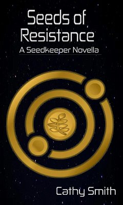 Seeds of Resistance (A Seed Keeper Novella, #2) (eBook, ePUB) - Smith, Cathy