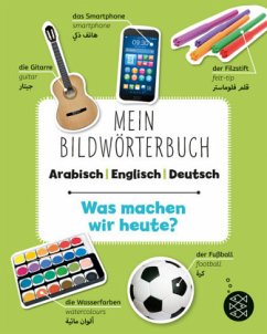 Mein Bildwörterbuch arabisch - englisch - deutsch: Was machen wir heute? (Restauflage)