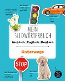 Mein Bildwörterbuch Arabisch - Englisch - Deutsch: Unterwegs (Restauflage)