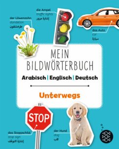 Mein Bildwörterbuch Arabisch - Englisch - Deutsch: Unterwegs 