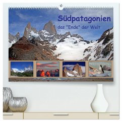 Südpatagonien ¿ das &quote;Ende&quote; der Welt (hochwertiger Premium Wandkalender 2024 DIN A2 quer), Kunstdruck in Hochglanz