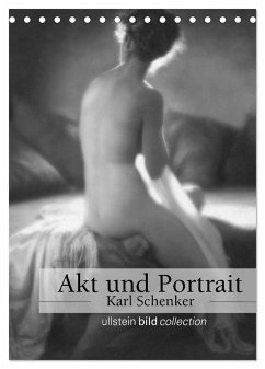 Akt und Portrait - Karl Schenker (Tischkalender 2024 DIN A5 hoch), CALVENDO Monatskalender