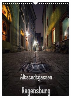 Altstadtgassen Regensburg (Wandkalender 2024 DIN A3 hoch), CALVENDO Monatskalender - Ringer, Christian