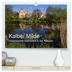 Kalbe/ Milde - liebenswerte Kleinstadt in der Altmark (hochwertiger Premium Wandkalender 2024 DIN A2 quer), Kunstdruck in Hochglanz