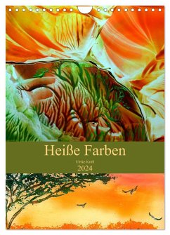 Heiße Farben (Wandkalender 2024 DIN A4 hoch), CALVENDO Monatskalender - Kröll, Ulrike