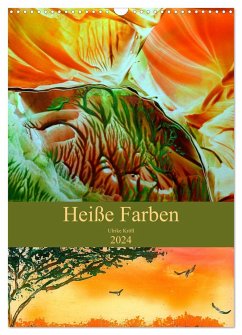 Heiße Farben (Wandkalender 2024 DIN A3 hoch), CALVENDO Monatskalender - Kröll, Ulrike
