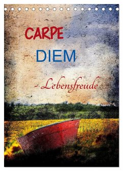 Carpe diem- Lebensfreude (Tischkalender 2024 DIN A5 hoch), CALVENDO Monatskalender
