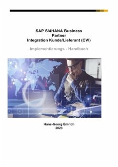 SAP S/4HANA Business Partner Integration Kunde/Lieferant (CVI) Implementierungs - Handbuch - Emrich, Hans-Georg