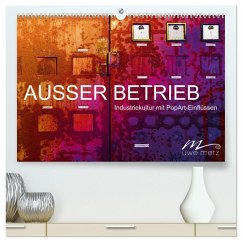 AUSSER BETRIEB - Industriekultur mit PopArt-Einflüssen (hochwertiger Premium Wandkalender 2024 DIN A2 quer), Kunstdruck in Hochglanz - Merz, Uwe