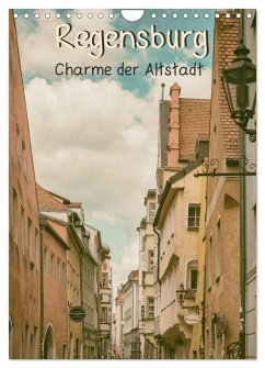 Regensburg - Charme der Altstadt (Wandkalender 2024 DIN A4 hoch), CALVENDO Monatskalender