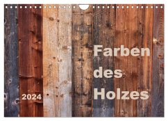 Farben des Holzes (Wandkalender 2024 DIN A4 quer), CALVENDO Monatskalender