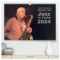 Internationale Meister des Jazz in Farbe (hochwertiger Premium Wandkalender 2024 DIN A2 quer), Kunstdruck in Hochglanz