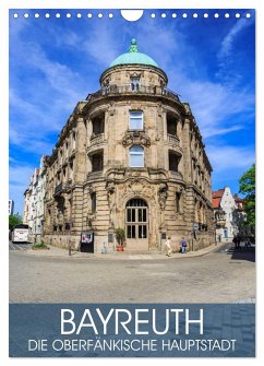 Bayreuth - die oberfränkische Hauptstadt (Wandkalender 2024 DIN A4 hoch), CALVENDO Monatskalender