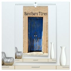 Sansibars Türenkunst (hochwertiger Premium Wandkalender 2024 DIN A2 hoch), Kunstdruck in Hochglanz