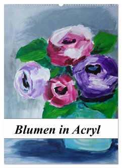 Blumen in Acryl (Wandkalender 2024 DIN A2 hoch), CALVENDO Monatskalender