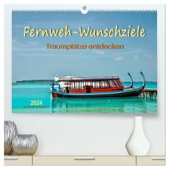 Fernweh-Wunschziele, Traumplätze entdecken (hochwertiger Premium Wandkalender 2024 DIN A2 quer), Kunstdruck in Hochglanz