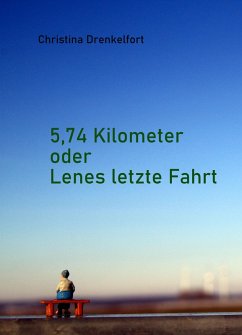 5,74 Kilometer oder Lenes letzte Fahrt (eBook, ePUB) - Drenkelfort, Christina