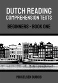 Dutch Reading Comprehension Texts: Beginners - Book One (Dutch Reading Comprehension Texts for Beginners) (eBook, ePUB)