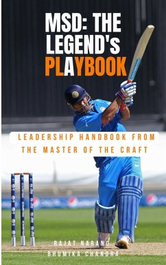 M.S. Dhoni - The Legend's Playbook: Leadership Handbook from the Master of the Craft (eBook, ePUB) - Narang, Rajat; Chandra, Bhumika
