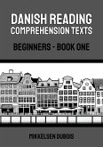 Danish Reading Comprehension Texts: Beginners - Book One (Danish Reading Comprehension Texts for Beginners) (eBook, ePUB)