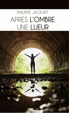 Après l’ombre une lueur (eBook, ePUB) - Jackart, Philippe