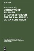 Vorentwurf zu einem Strafgesetzbuch für das kaiserlich japanische Reich (eBook, PDF) Vorentwurf zu einem Strafgesetzbuch für das kaiserlich japanische Reich (eBook, PDF)