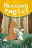 Racconti Magici per Bambini di Età compresa tra 4 e 7 Anni: Storie Incantevoli per Sognare a Occhi Aperti e Imparare Valori Importanti (eBook, ePUB)