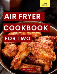 Air Fryer Cookbook For Two (Cooking for Two Made Easy, #1) (eBook, ePUB) - Robinson, Kim