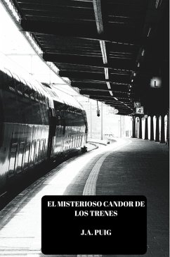 El misterioso candor de los trenes (eBook, ePUB) - Puig, J. A.