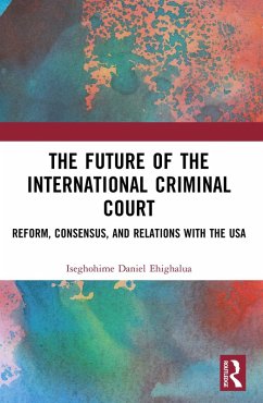 The Future of the International Criminal Court (eBook, PDF) - Ehighalua, Iseghohime Daniel