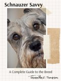 Schnauzer Savvy A Complete Guide to the Breed (eBook, ePUB)