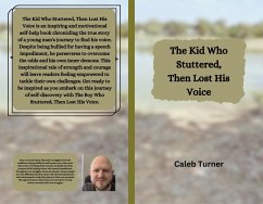 The Kid Who Stuttered, Then Lost His Voice (eBook, ePUB) - Turner, Caleb