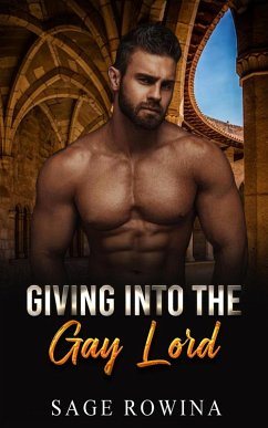 Giving Into The Gay Lord (eBook, ePUB) - Rowina, Sage