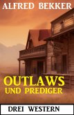 Outlaws und Prediger: Drei Western (eBook, ePUB)