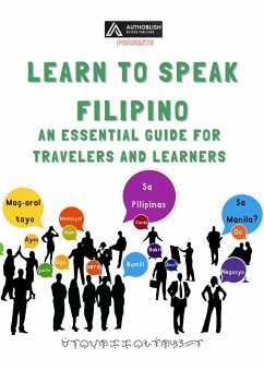 Learn to Speak Filipino: An Essential Guide for Travelers and Learners (eBook, ePUB) - Valenzuela, Melvyn C. C.