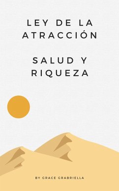 Ley De Atraccion Salud Y Riqueza (eBook, ePUB) - Gabriella, Grace