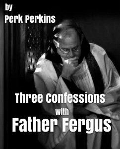 Three Confessions With Father Fergus (eBook, ePUB) - Perkins, Perk