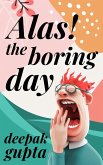Alas! The Boring Day (30 Minutes Read) (eBook, ePUB)