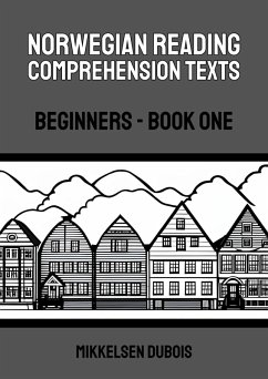 Norwegian Reading Comprehension Texts: Beginners - Book One (Norwegian Reading Comprehension Texts for Beginners) (eBook, ePUB) - Dubois, Mikkelsen