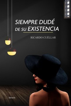 Siempre dudé de su existencia (eBook, ePUB) - Cuéllar, Ricardo; Editores, Librerío