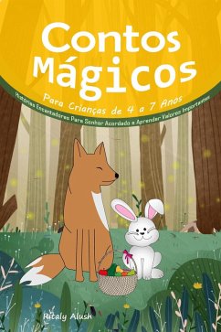 Contos Mágicos Para Crianças de 4 a 7 Anos: Histórias Encantadoras Para Sonhar Acordado e Aprender Valores Importantes (eBook, ePUB) - Alush, Ritaly