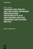 Franz Förster: Theorie und Praxis des heutigen gemeinen preußischen Privatrechts auf der Grundlage des gemeinen deutschen Rechts. Band 4, Abteilung 2 (eBook, PDF)