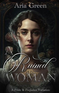 A Ruined Woman: A Pride and Prejudice Variation (eBook, ePUB) - Green, Aria