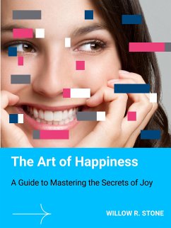 The Art of Happiness (eBook, ePUB) - R. Stone, Willow