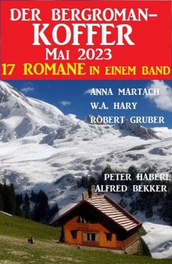 Cover Der Bergroman-Koffer Mai 2023 - 17 Romane in einem Band (eBook, ePUB)