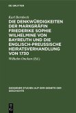 Die Denkwürdigkeiten der Markgräfin Friederike Sophie Wilhelmine von Bayreuth und die englisch-preußische Heiratsverhandlung von 1730 (eBook, PDF)