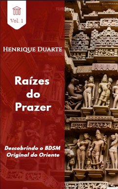Cover Raízes do Prazer ''Descobrindo o BDSM Original do Oriente'' (eBook, ePUB)