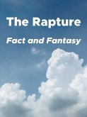 The Rapture: Fact and Fantasy (eBook, ePUB) The Rapture: Fact and Fantasy (eBook, ePUB)