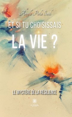 Et si tu choisissais la vie ? (eBook, ePUB) - Perla Saül, Angèle