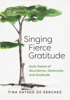 Singing Fierce Gratitude - Datsko de Sánchez, Tina